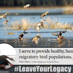 US Fish & Wildlife Service #LeaveYourLegacy; I serve to provide healthy migratory bird populations